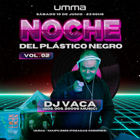 Entradas para una persona La Noche Del Plástico Negro- Sábado 10 de junio  DJ VACA en UMMA